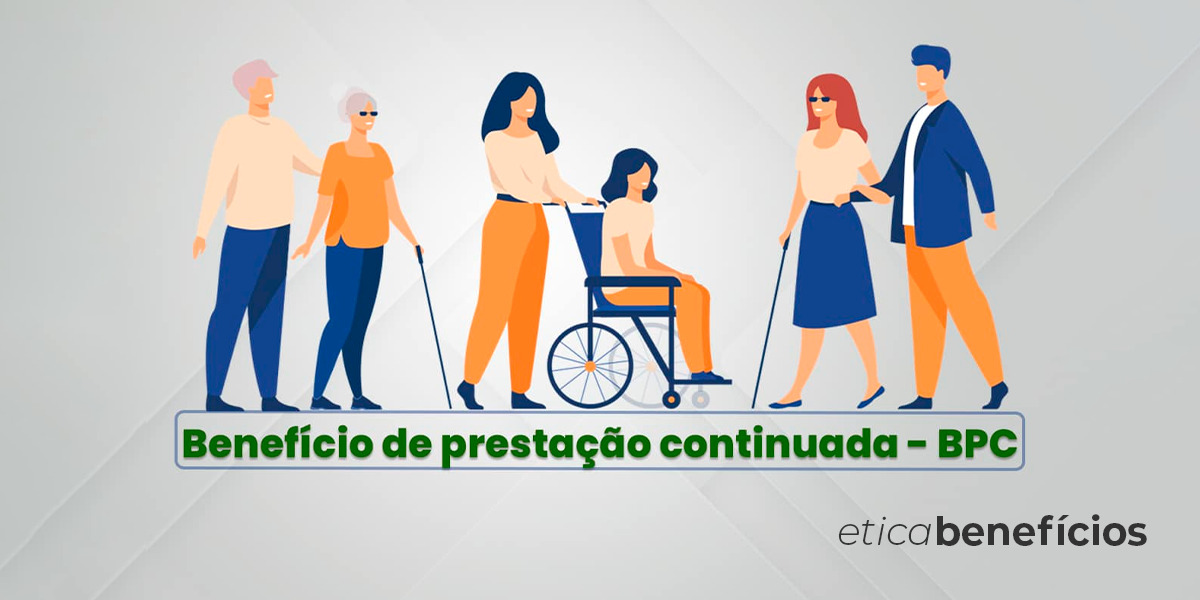 BPC - Benefício de Prestação Continuada: Guia completo